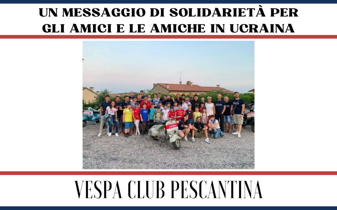 Un messaggio di solidarietà dal Vespa Club Pescantina per gli amici e le amiche in Ucraina