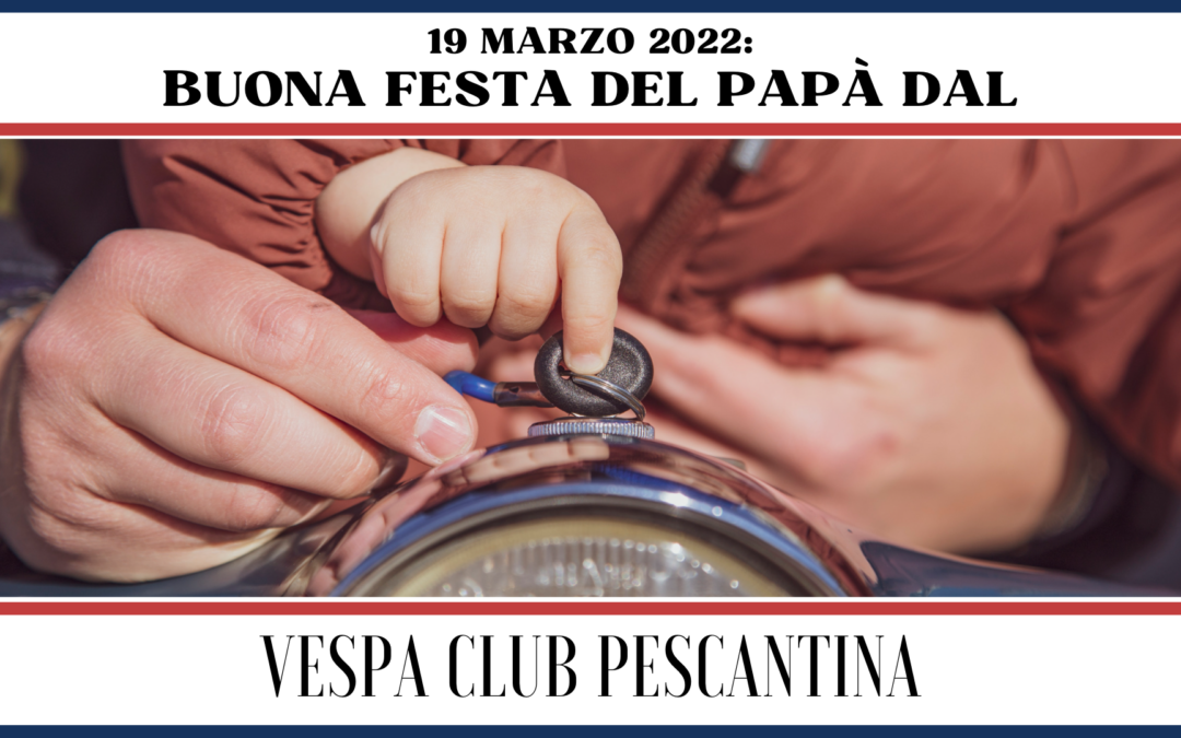 Buona Festa del Papà dal Vespa Club Pescantina