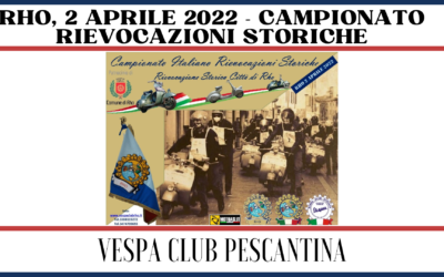 Rho, 2 aprile 2022 – Campionato Rievocazioni Storiche: presente anche una rappresentanza della Squadra Corse del Vespa Club Pescantina